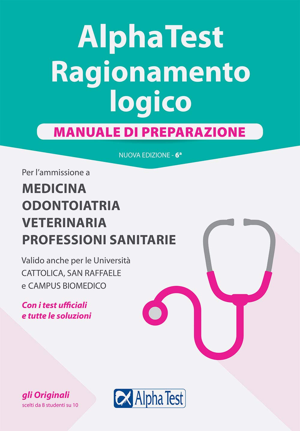 Alpha Test. Ragionamento logico. Per l'ammissione a medicina, odontoiatria, veterinaria, professioni sanitarie. Manuale di preparazione. Nuova ediz. book