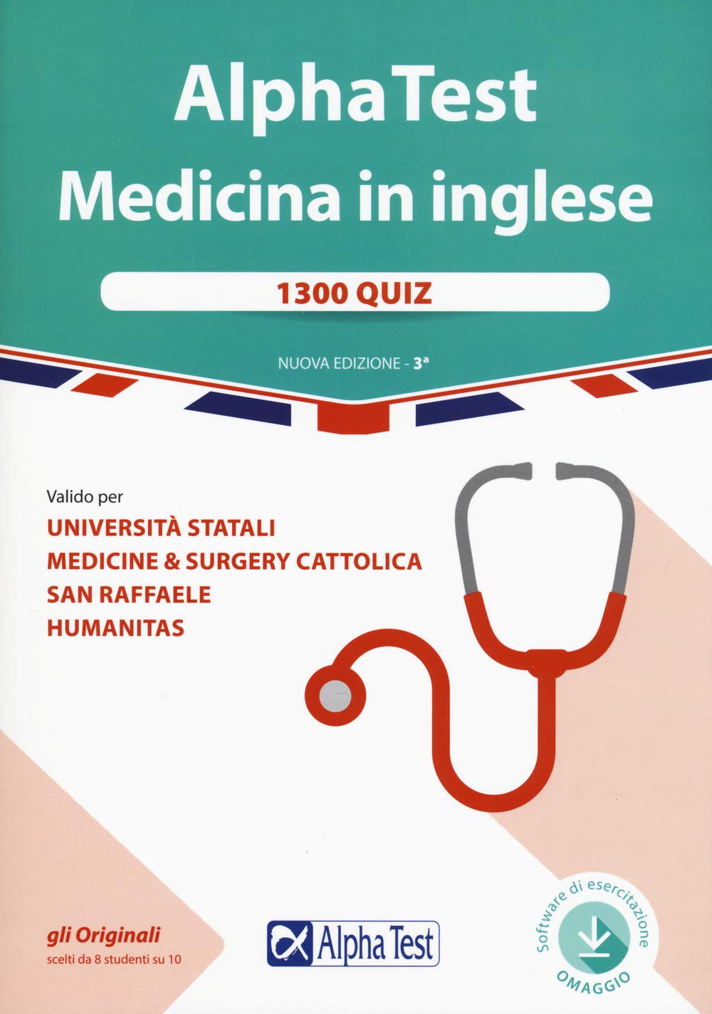 Alpha Test. Medicina in inglese. IMAT international medical admission test. 1300 quiz. Valido per università statali, medicine & surgery Cattolica, San Raffaele, Humanitas. Con software di simulazione Medicine