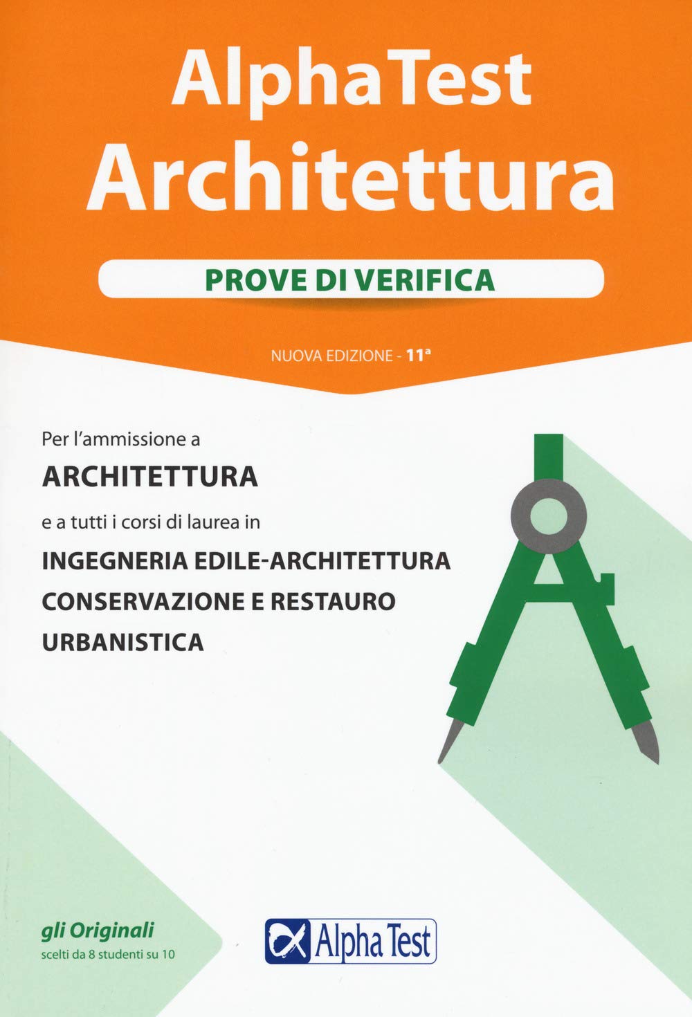 Alpha Test. Architettura. Prove di verifica. Per l'ammissione a architettura e a tutti i corsi di laurea in ingegneria edile-architettura, conservazione e restauro, urbanistica book