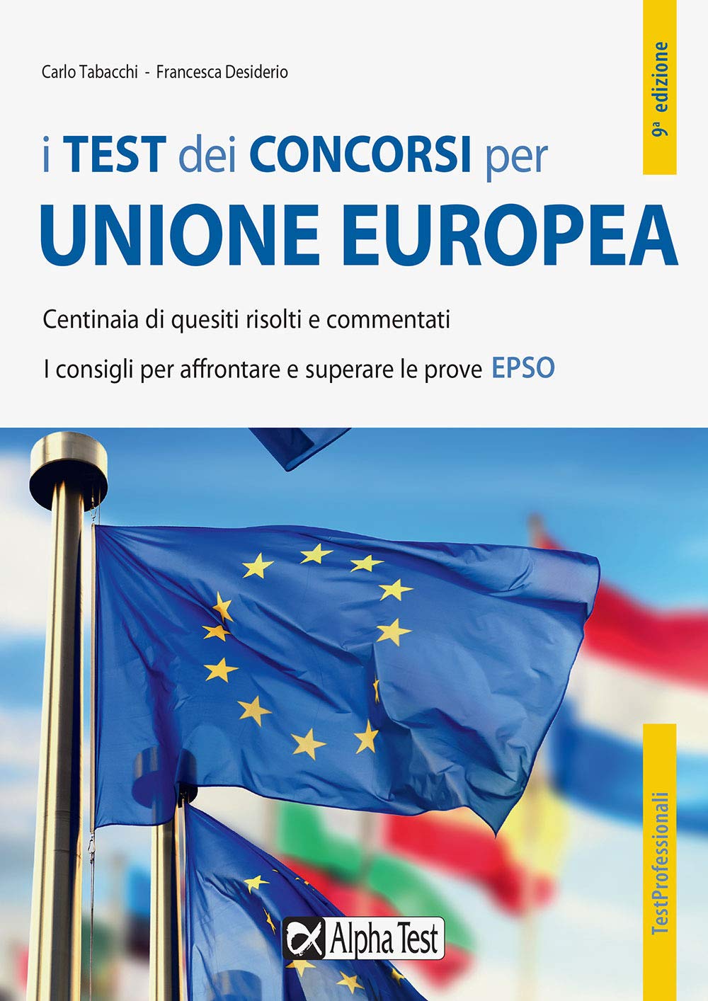 I test dei concorsi per Unione Europea. Centinaia di quesiti risolti e commentati. I consigli per affrontare e superare le prove EPSO Study Guides