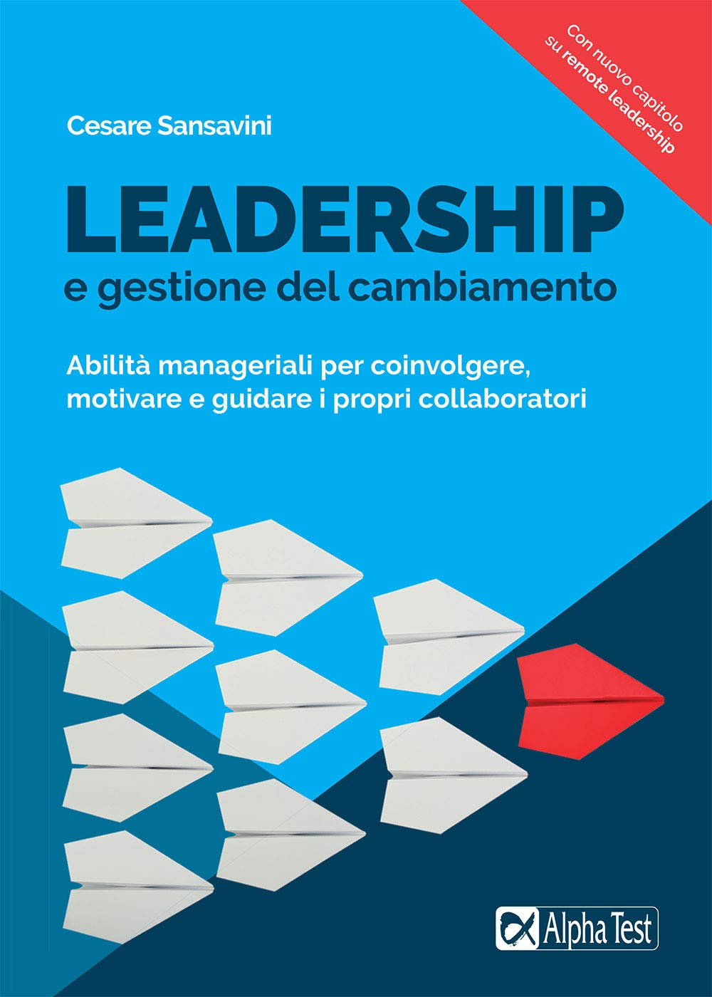 Leadership e gestione del cambiamento. Abilità manageriali per coinvolgere, motivare e guidare i propri collaboratori. Nuova ediz. book