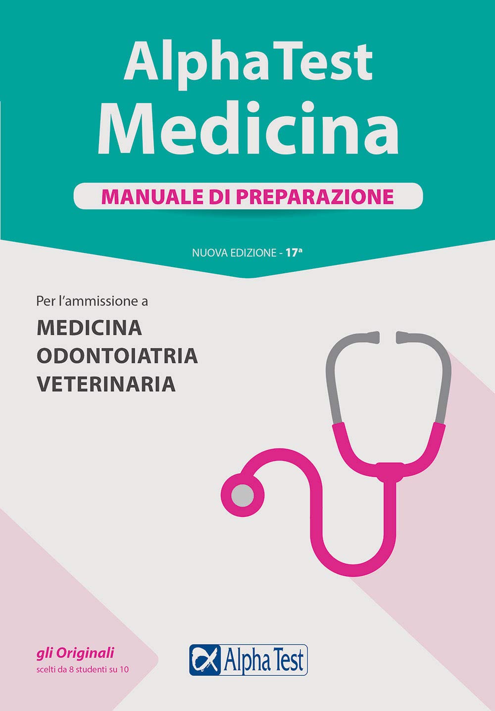 Alpha Test. Medicina. Manuale di preparazione. Per l'ammissione a medicina, odontoiatria e veterinaria. Nuova ediz. book