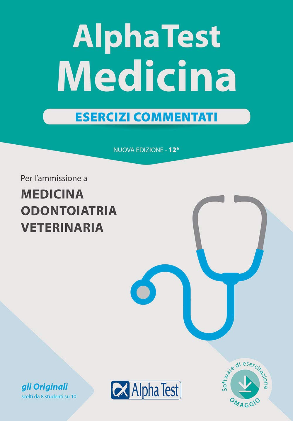Alpha Test. Medicina. Esercizi commentati. Per l'ammissione a medicina, odontoiatria, veterinar Medicine