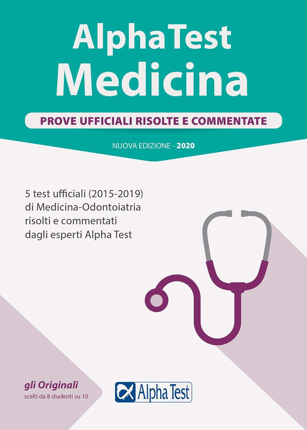 Alpha Test. Medicina. Prove ufficiali risolte e commentate. 5 test ufficiali (2015-2019) di Medicina-Odontoiatria risolti e commentati dagli esperti di Alpha Test. Nuova ediz. (TestUniversitari) Medicine