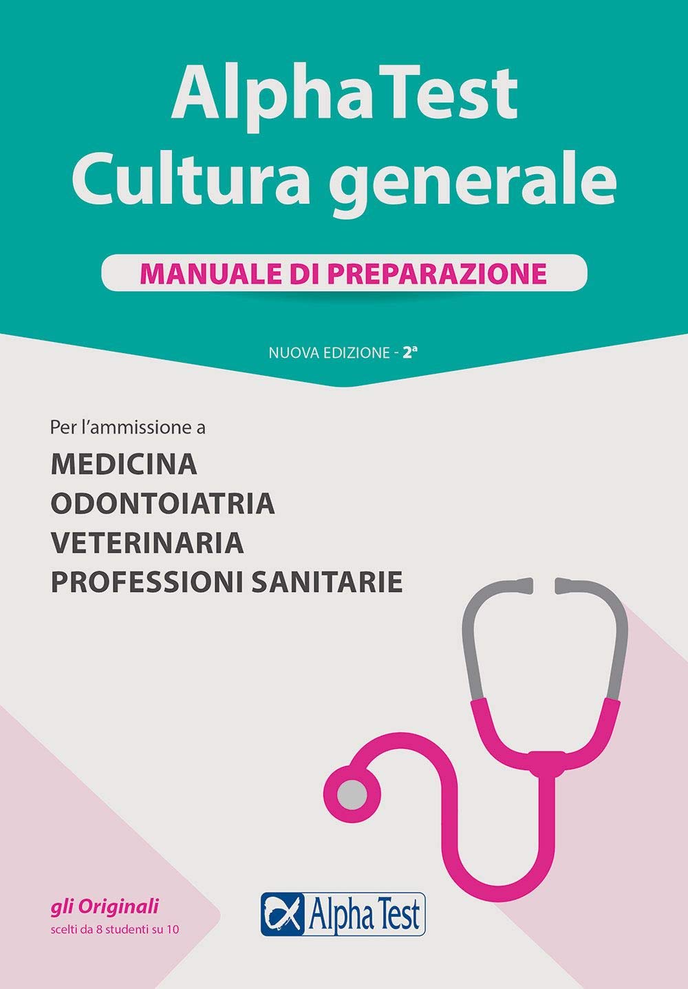 Alpha Test. Cultura generale. Manuale di preparazione. Per l'ammissione a Medicina, Odontoiatria, Veterinaria, Professioni sanitarie. Nuova ediz. book