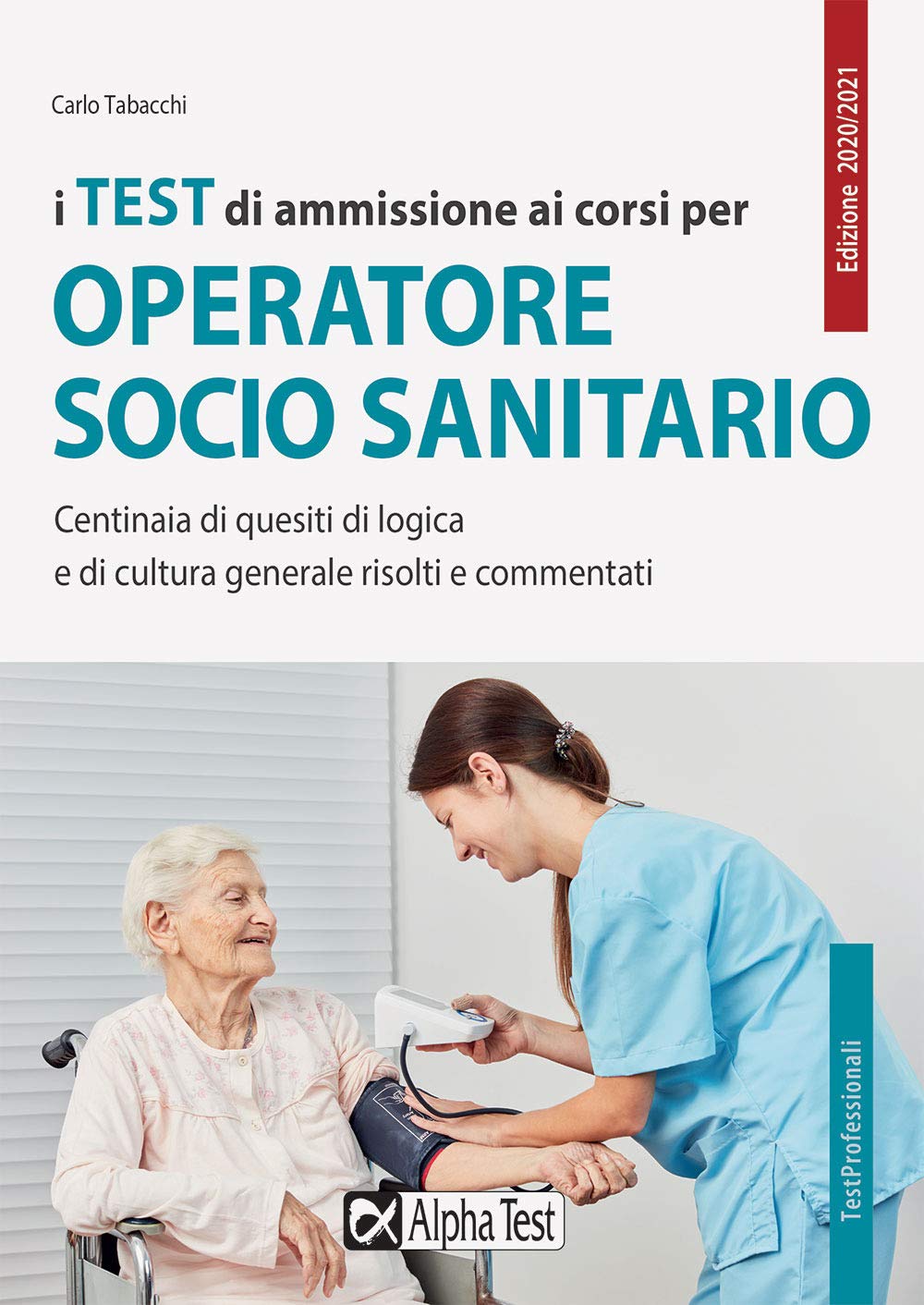I test di ammissione ai corsi per operatore socio sanitario. Centinaia di quesiti di logica e di cultura generale risolti e commentati book