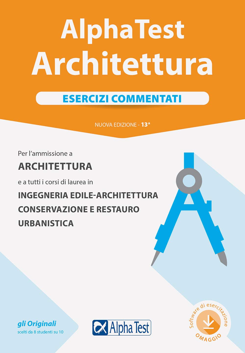 Alpha Test. Architettura. Esercizi commentati. Per l'ammissione ad Architettura e a tutti i corsi di laurea in Ingegneria edile-architettura, ... Nuova ediz. Con software di simulazione book