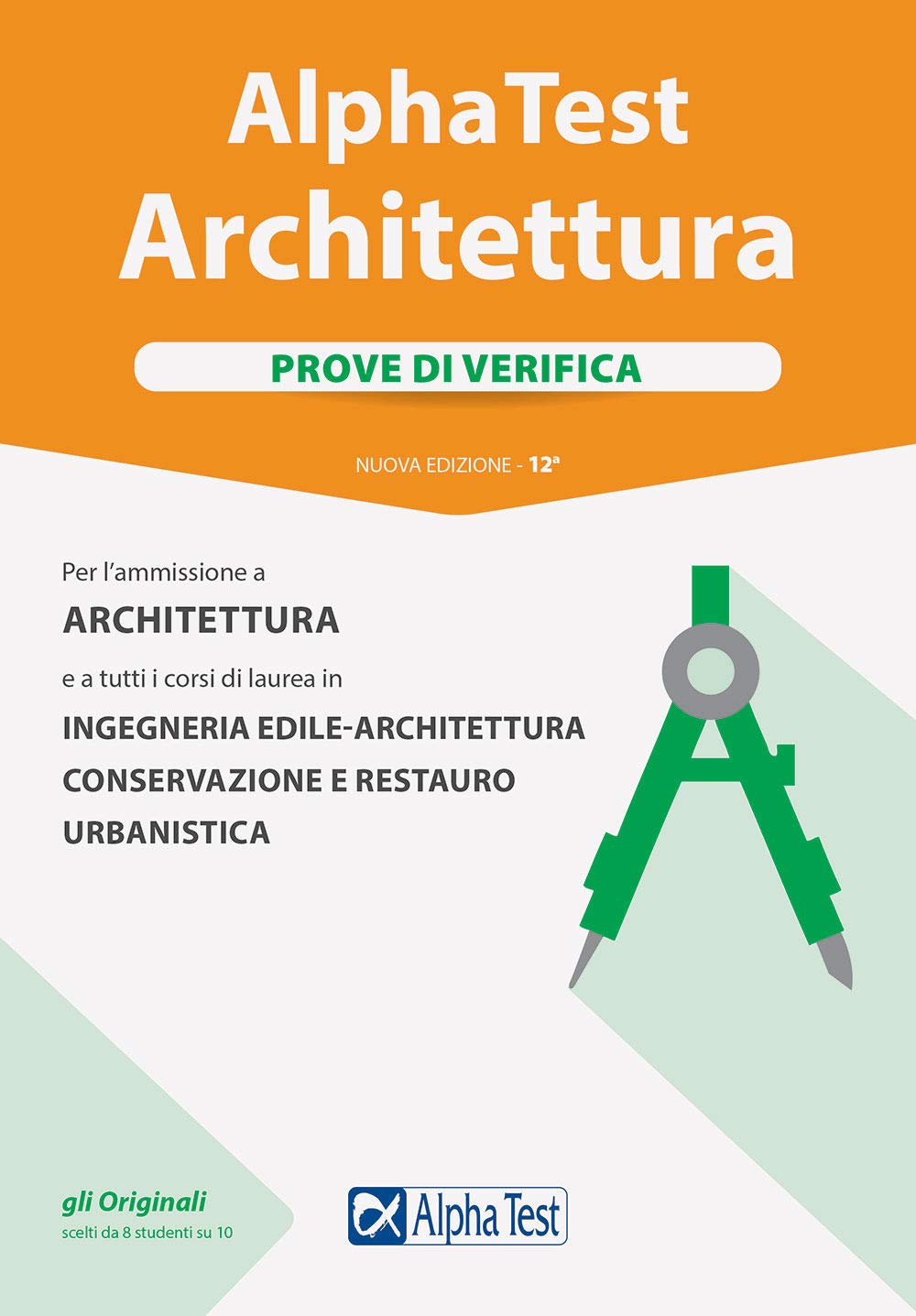 Alpha Test. Architettura. Prove di verifica. Per l'ammissione ad Architettura e a tutti i corsi di laurea in Ingegneria edile-architettura, Conservazione e restauro, Urbanistica. Nuova ediz. book