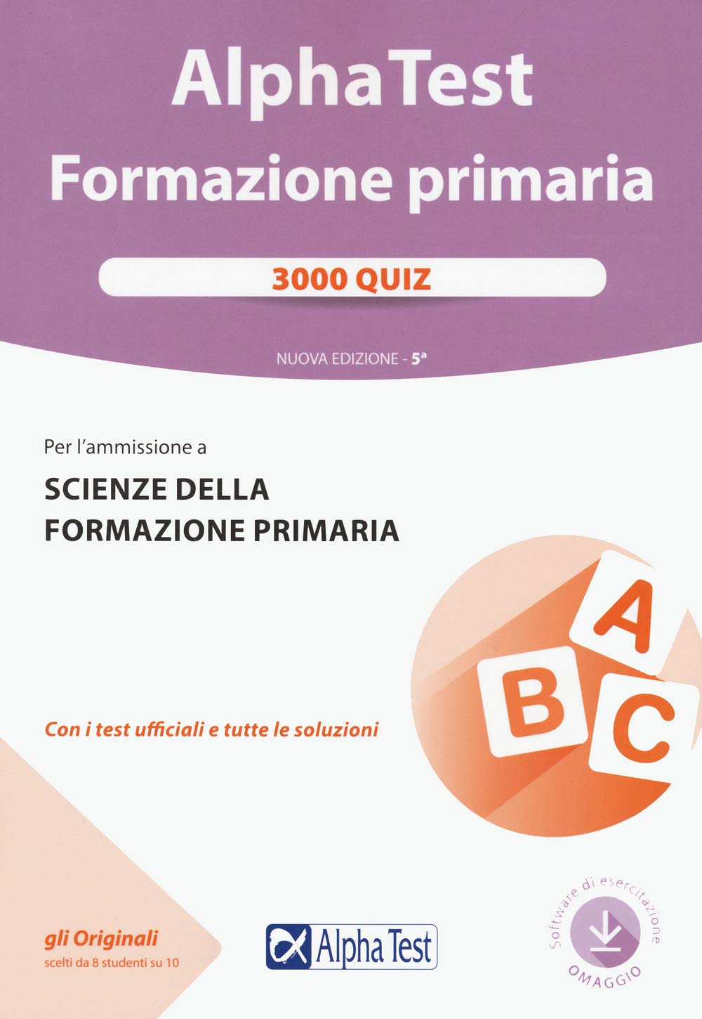 Alpha Test. Formazione primaria. 3000 quiz. Con software di simulazione (TestUniversitari) Study Guides