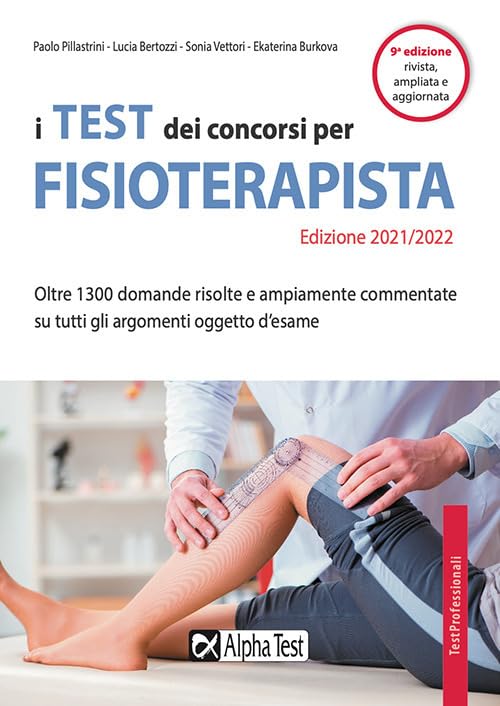 I test dei concorsi per fisioterapista. Oltre 1300 domande risolte e ampiamente commentate su tutti gli argomenti oggetto d'esame Reference Books