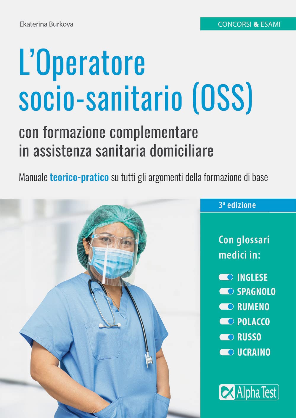 L'Operatore socio-sanitario (OSS) con formazione complementare in assistenza sanitaria domiciliare. Manuale teorico-pratico su tutti gli argomenti della formazione di base (Concorsi & Esami) Medicine