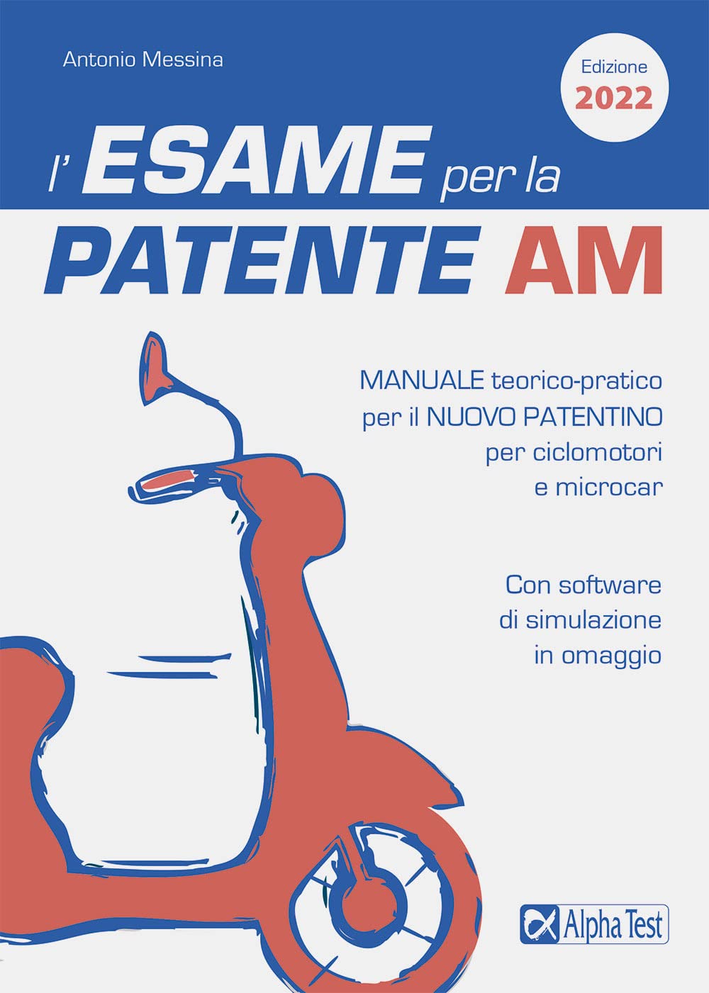 L'esame per la patente AM. Manuale teorico-pratico per il nuovo patentino per ciclomotori e microcar. Con software di simulazione book