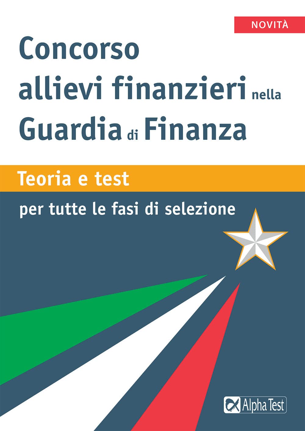 Concorso allievi finanziari nella Guardia di Finanza. Teoria e test per tutte le fasi della selezione book