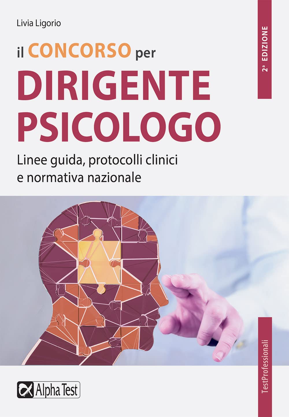Il concorso per dirigente psicologo. Linee guida, protocolli clinici e normativa nazionale book