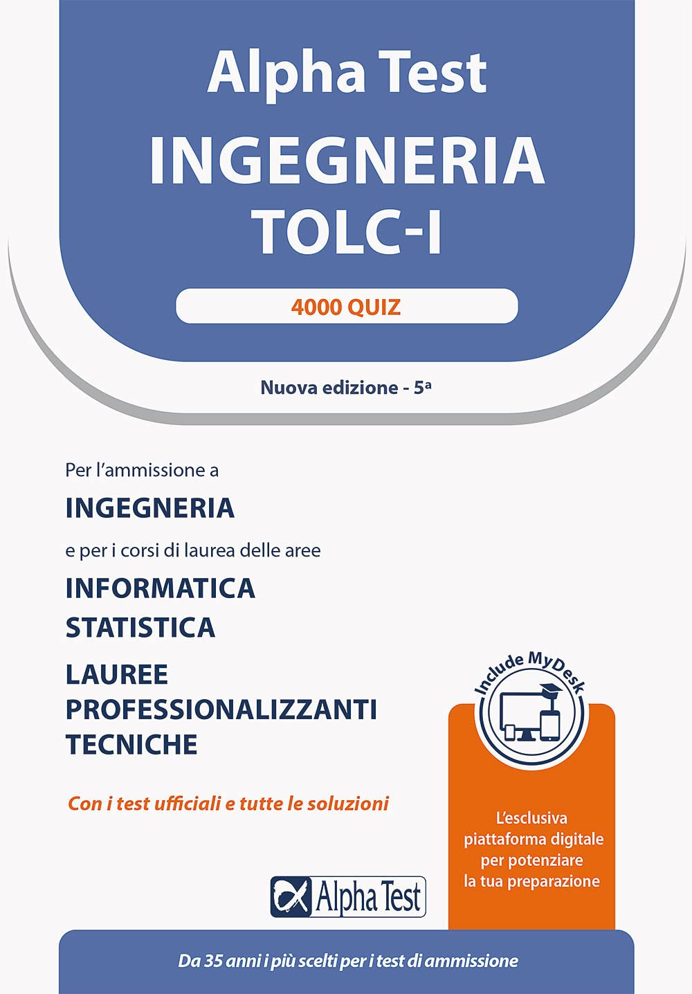 Alpha Test. Ingegneria. TOLC-I. 4000 quiz. Con MyDesk book