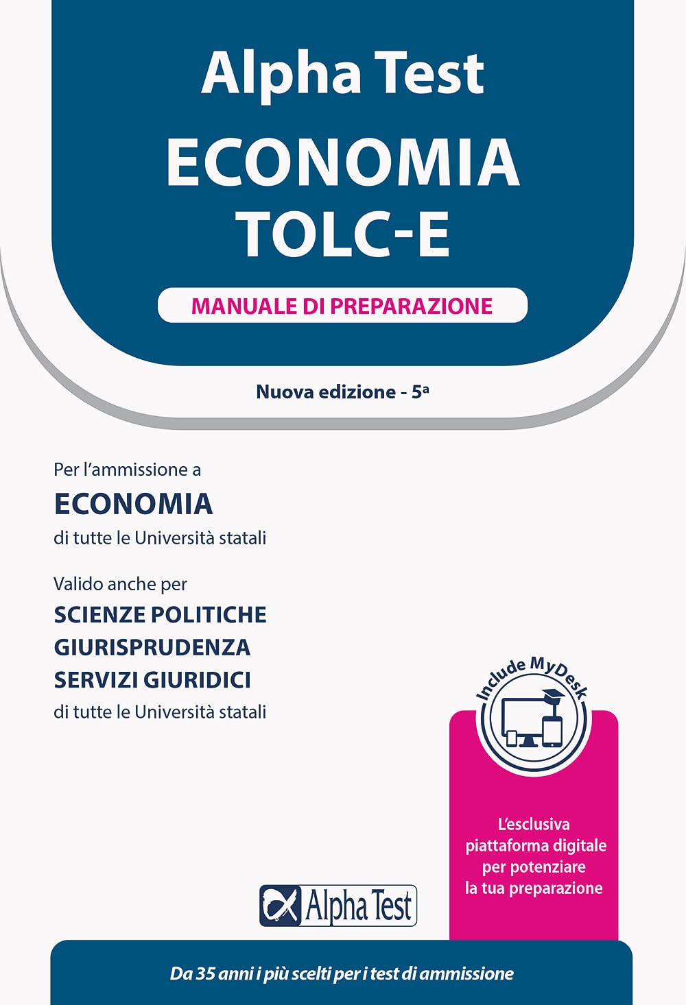 Alpha Test Economia. Tolc-E. Manuale di preparazione. Ediz. MyDesk (TestUniversitari) Business, Finance & Career