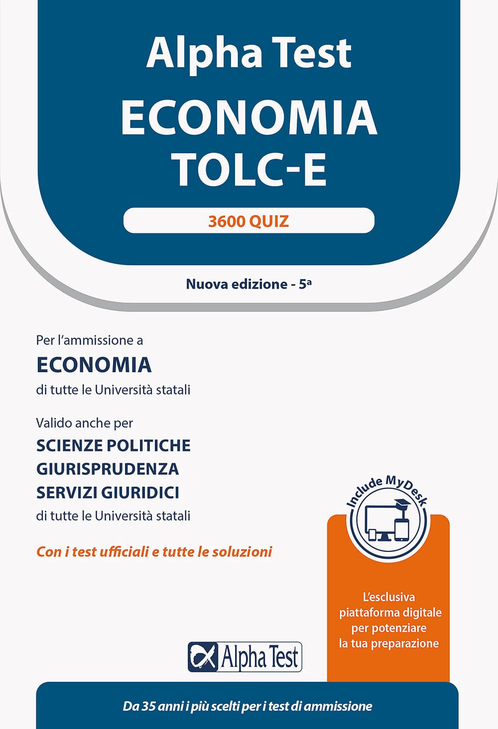 Alpha Test. Economia. TOLC-E. 3600 quiz. Ediz. MyDesk book