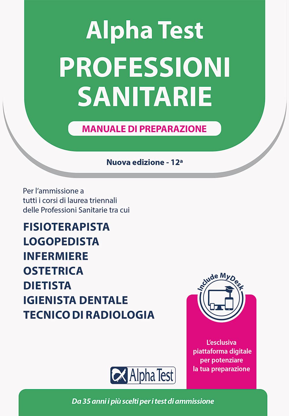 Alpha Test. Professioni sanitarie. Manuale di preparazione. Ediz. MyDesk book