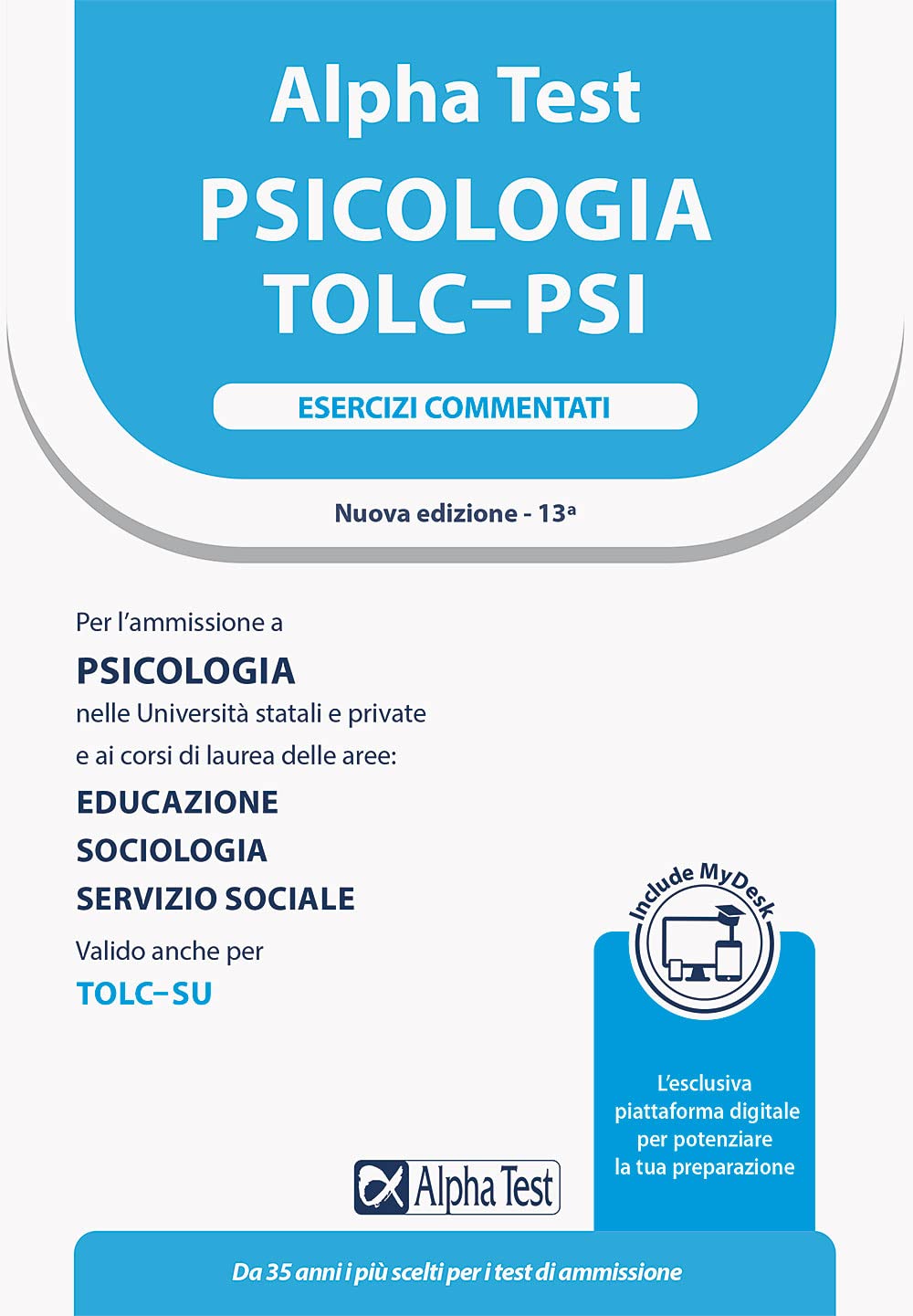 Alpha Test. Psicologia. TOLC-PSI. Esercizi commentati. Con MyDesk (TestUniversitari) Study Guides