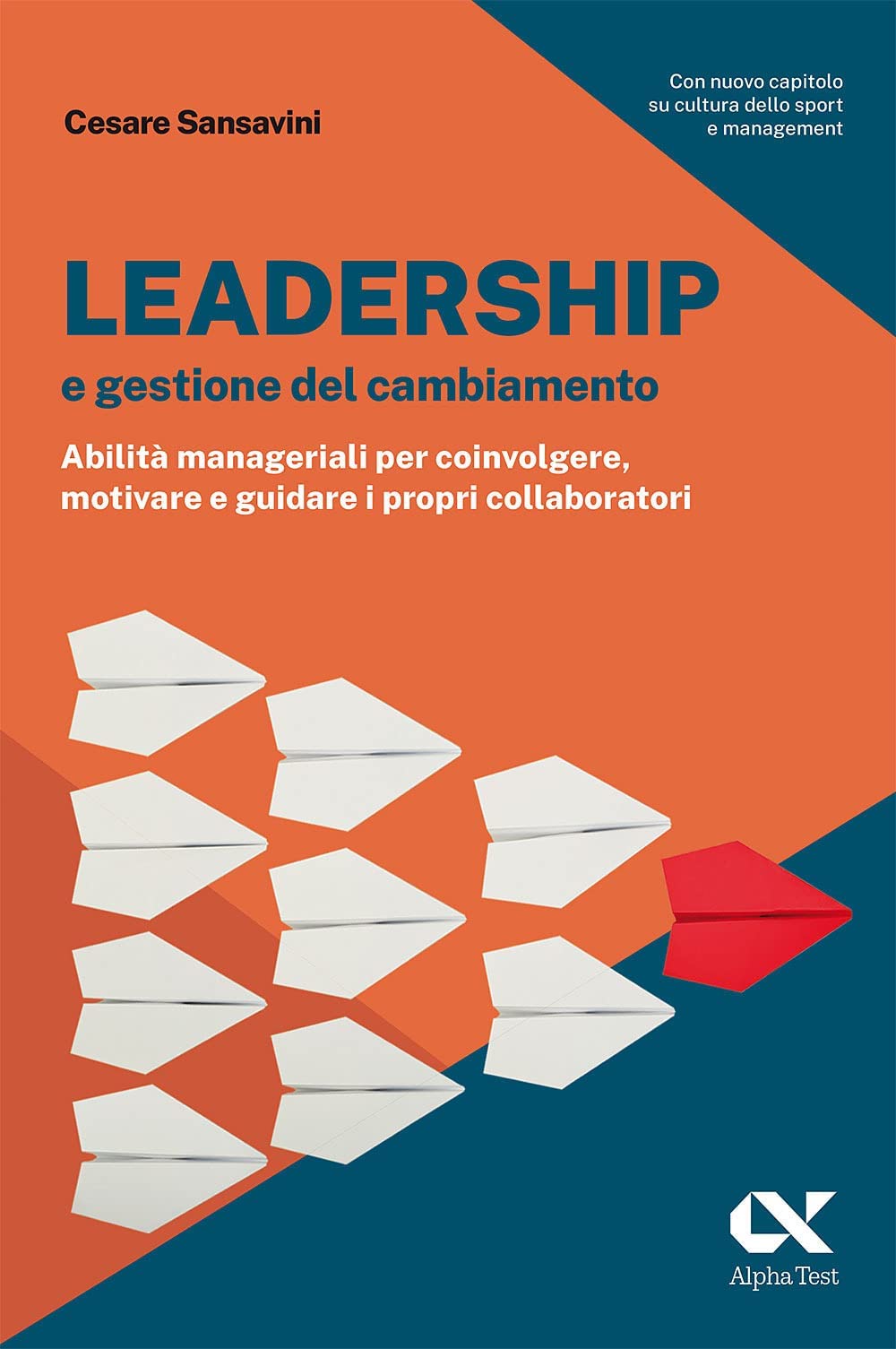 Leadership e gestione del cambiamento. Abilità manageriali per coinvolgere, motivare e guidare i propri collaboratori (Lavoro & carriera) Business, Finance & Career