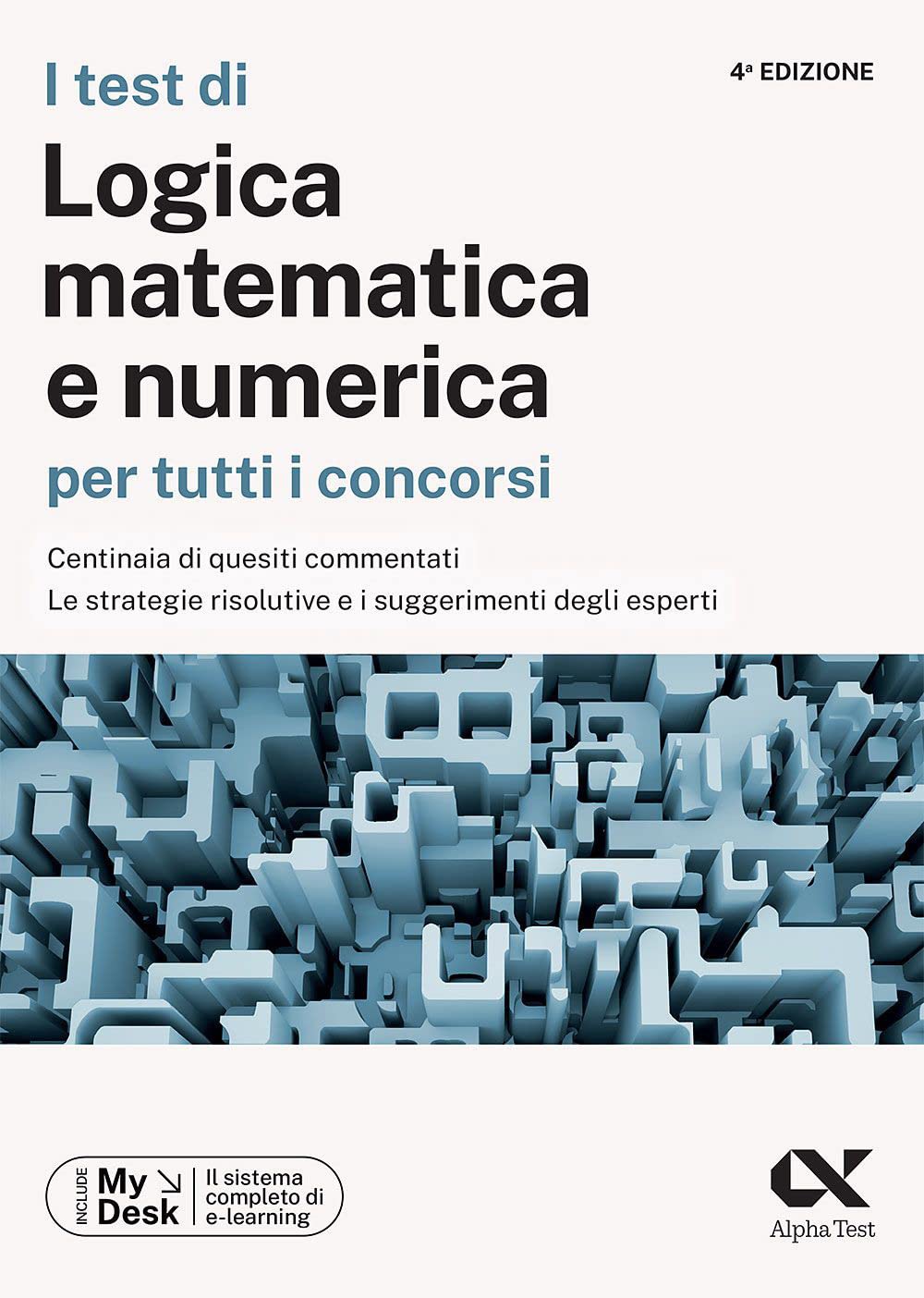 I test di logica matematica per tutti i concorsi. Centinaia di quesiti commentati, le strategie risolutive e i suggerimenti degli esperti. Ediz. ... digitale per download e accesso online Mathematics