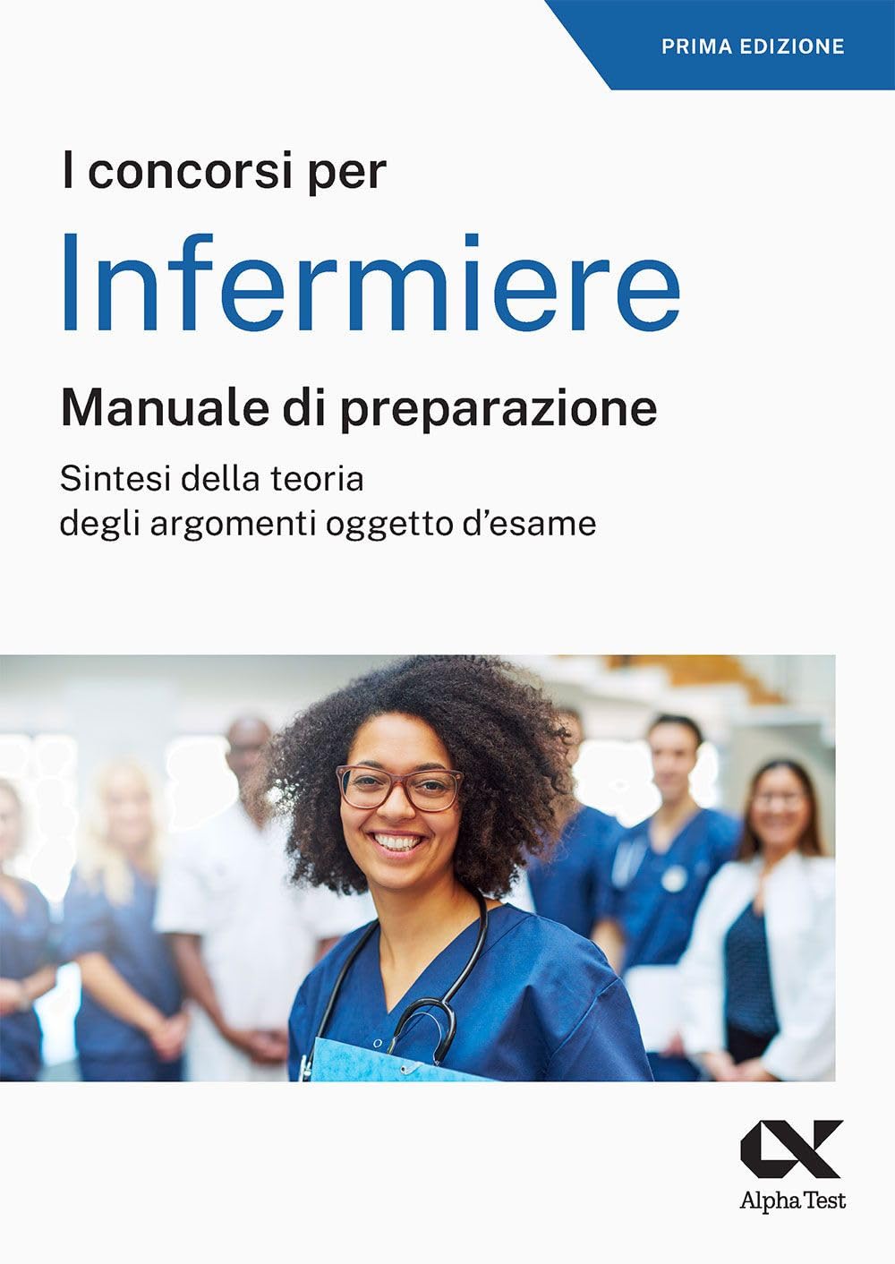 Il concorso per infermiere. Manuale di preparazione (TestProfessionali) Medicine