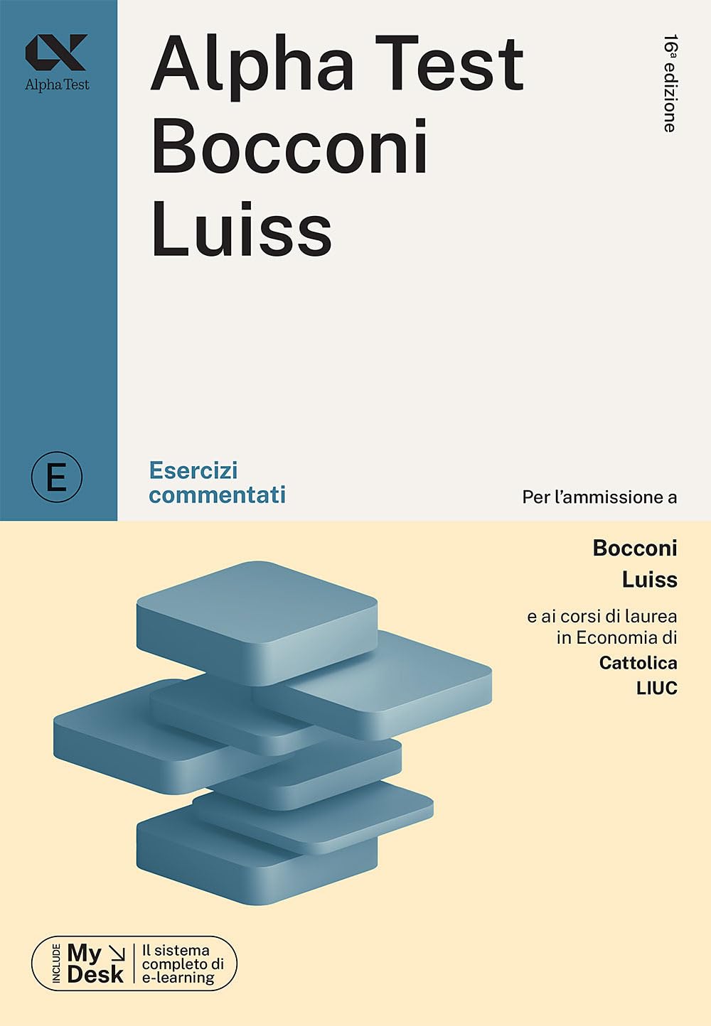 Alpha Test Bocconi e Luiss. Esercizi commentati. Con MyDesk book