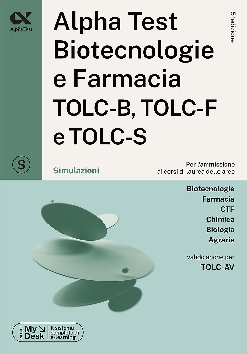 Alpha Test. Biotecnologie e farmacia TOLC-B, TOLC-F e TOLC-S. Simulazioni. Ediz. MyDesk Medicine