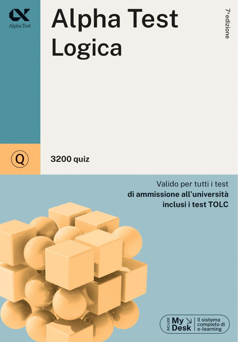 Alpha Test. Logica. 3200 quiz. Valido per tutti i test di ammissione all'università inclusi i test TOLC. Ediz. MyDesk. Con Contenuto digitale per download e accesso online book