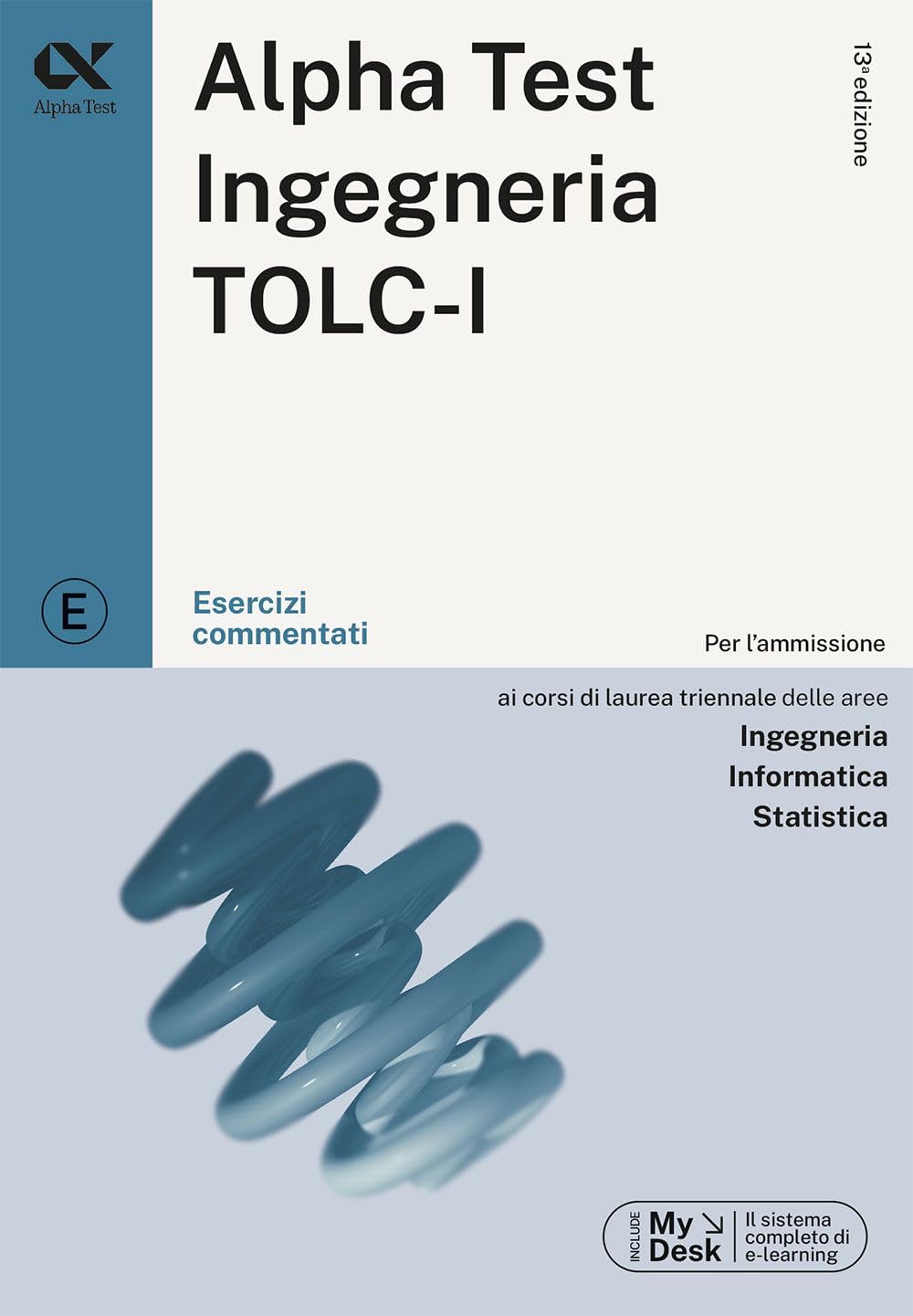 Alpha Test. Ingegneria. TOLC-I. Esercizi commentati. Per l’ammissione a Ingegneria, Informatica e Statistica. Con software di simulazione book