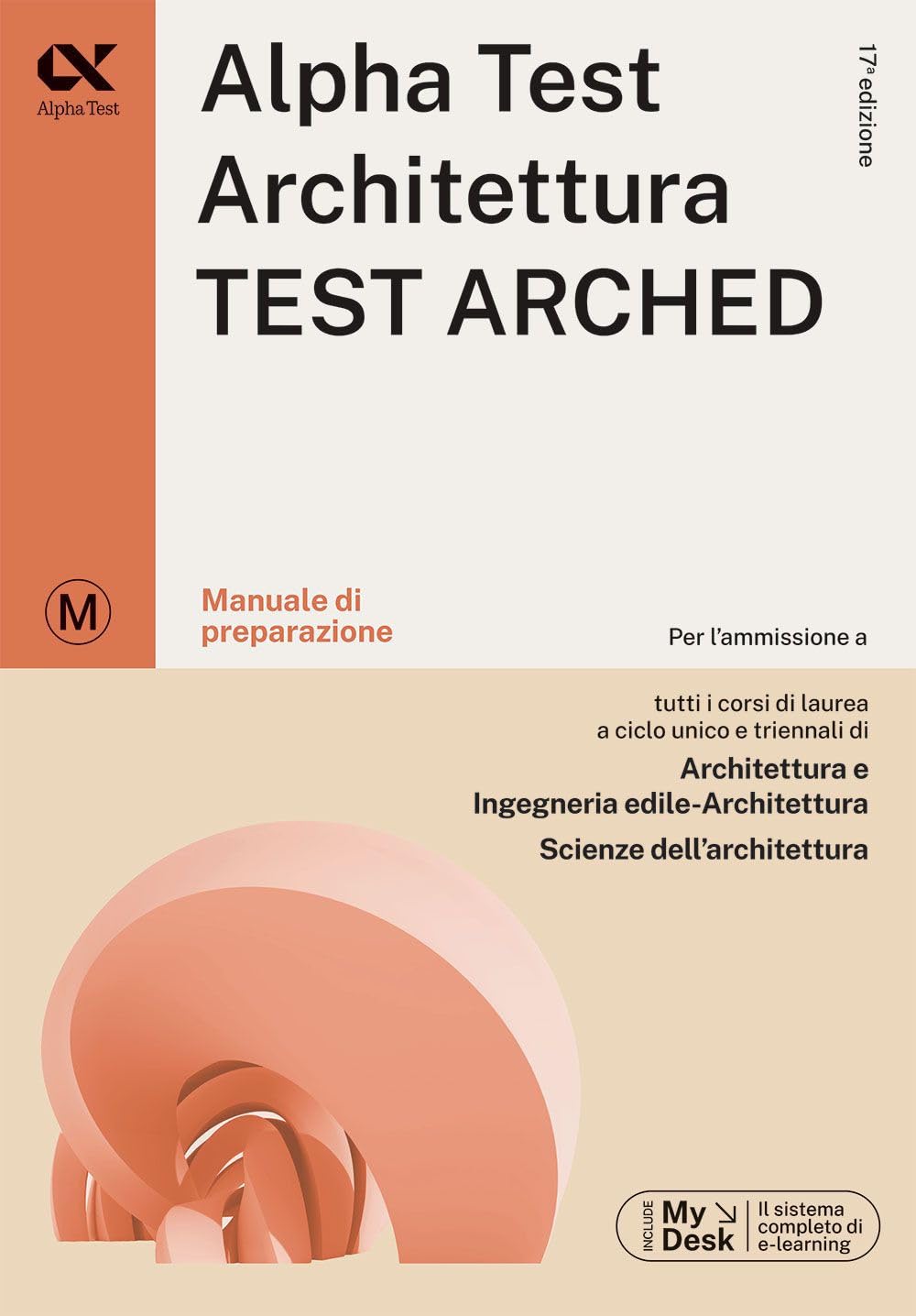 Alpha Test. Architettura. Test arched. Manuale di preparazione. Per l'ammissione a tutti i corsi di laurea in Architettura e Ingegneria ... Ediz. MyDesk.... (TestUniversitari) Architecture