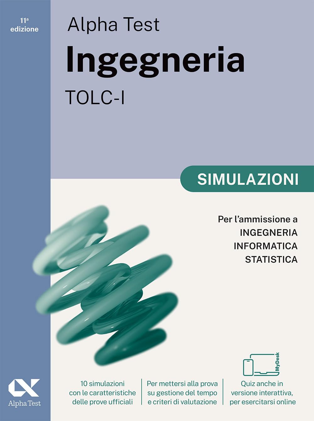 Alpha Test. Ingegneria. TOLC-I. Simulazioni. Per l’ammissione a Ingegneria, Informatica e Statistica. Ediz. MyDesk. Con Contenuto digitale per download e accesso online (TestUniversitari) Media & Communication