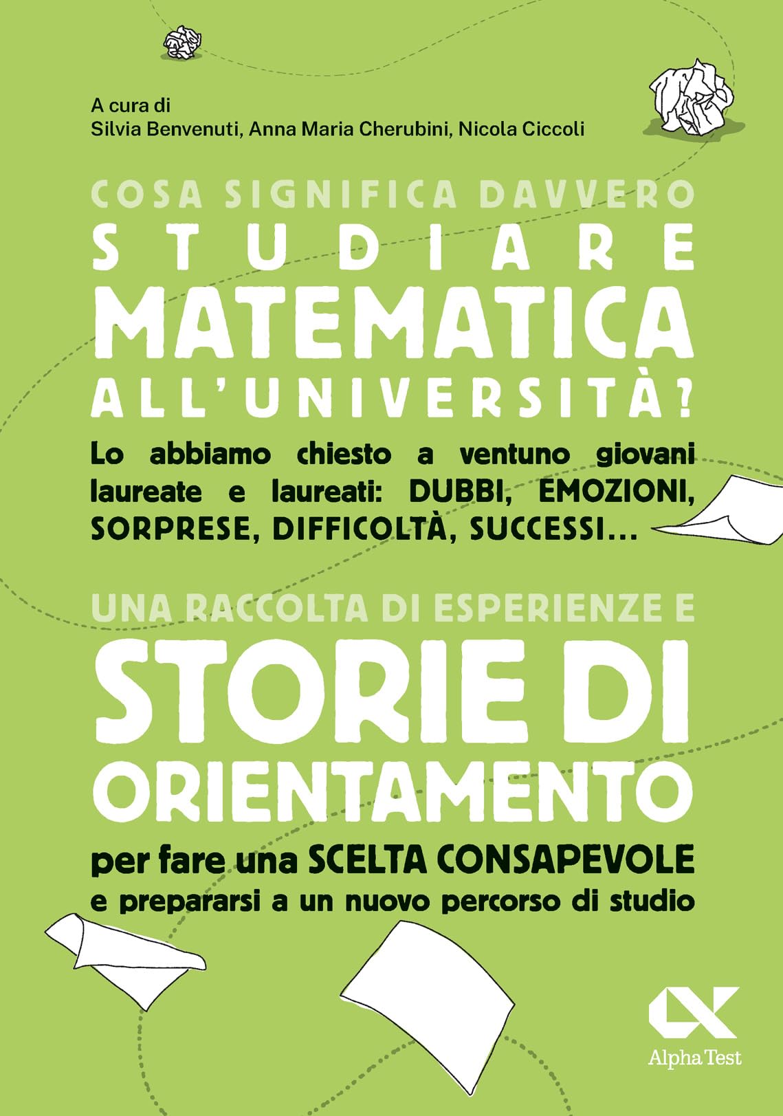 Cosa significa davvero studiare matematica all'università? Una raccolta di esperienze e storie di orientamento per fare una scelta consapevole e prepararsi a un nuovo percorso di studio book