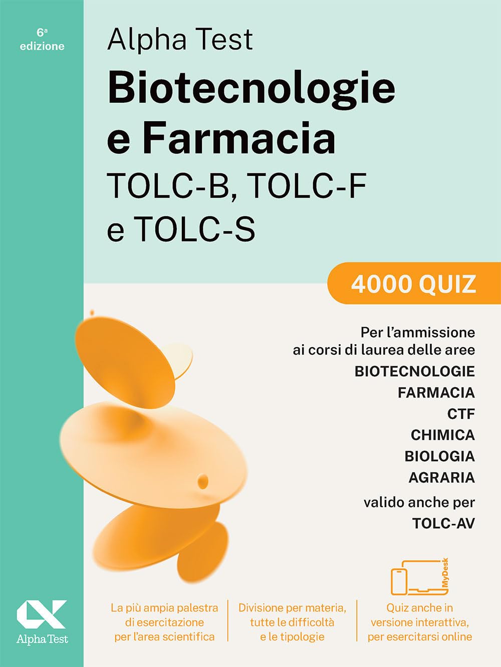 Alpha Test. Biotecnologie e farmacia TOLC-B, TOLC-F e TOLC-S. 4000 quiz. Edizione 2025. Per TOLC-B, TOLC-F, TOLC-S, TOLC-AV. Con simulatore online e test interattivi book