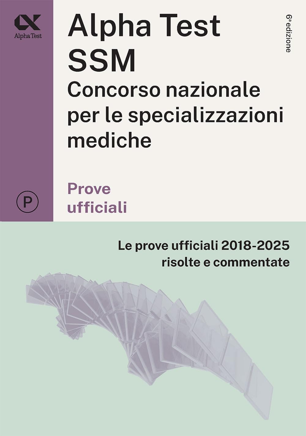 Titolo: Alpha Test SSM. Le prove ufficiali 2018-2025 risolte e commentate. Edizione 2025/2026. Per concorso Scuole di specializzazione in Medicina. Con commenti chiarificatori (TestUniversitari) Medicine
