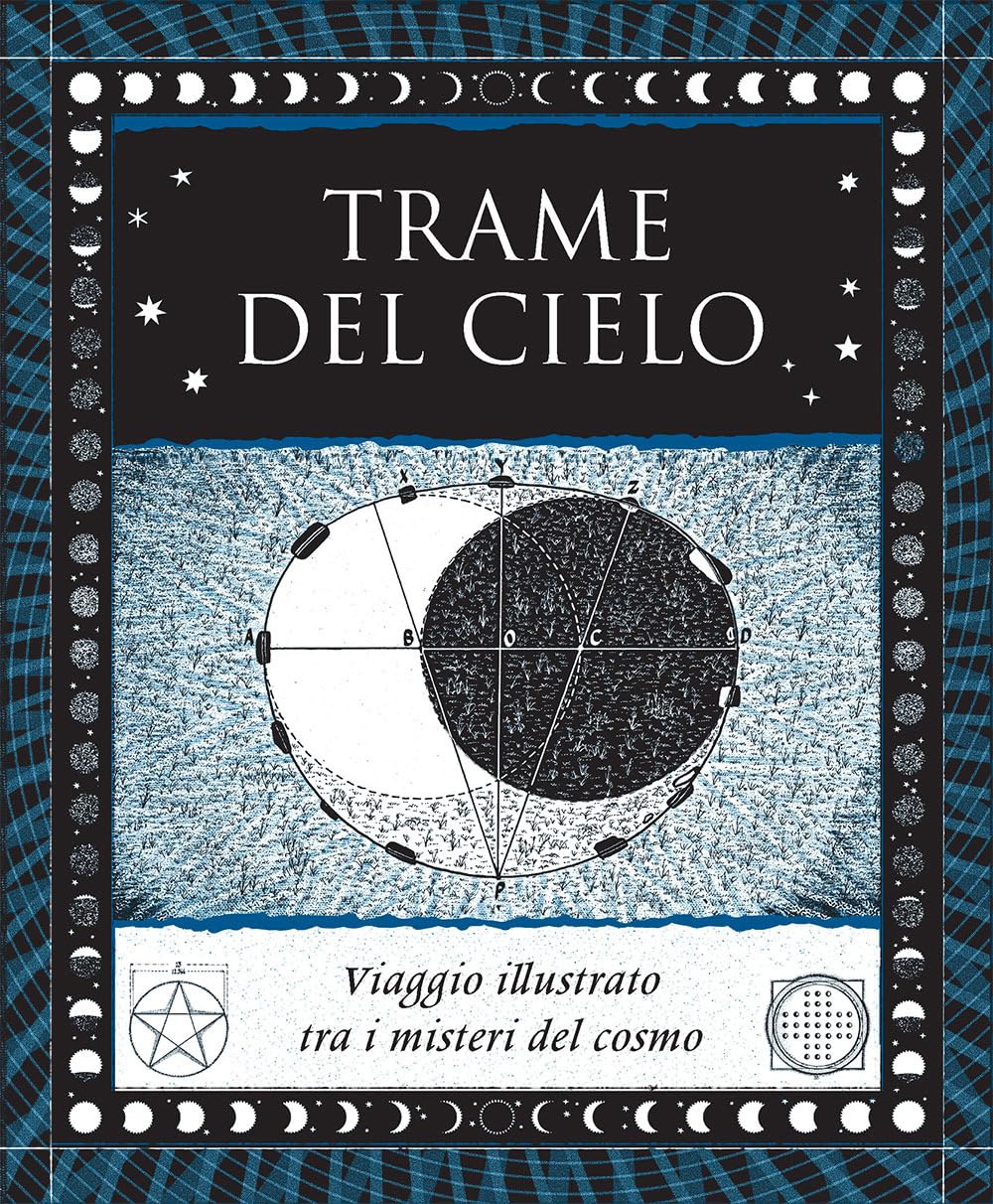 Trame del cielo. Viaggio illustrato tra i misteri del cosmo. Ediz. illustrata book