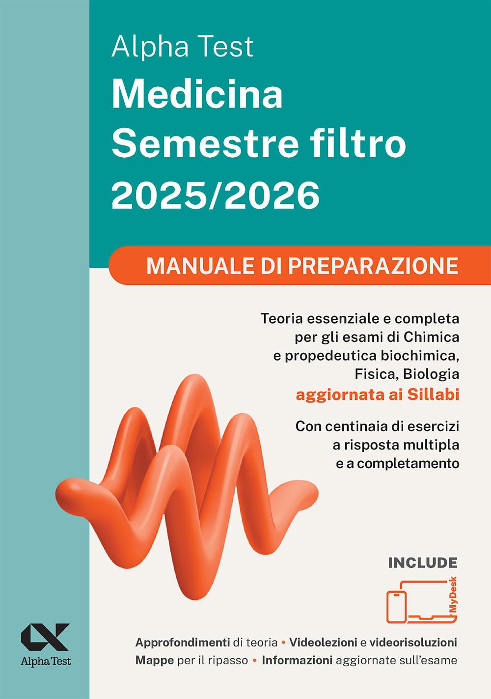 Alpha Test Medicina. Semestre filtro. Manuale di preparazione 2025. Per superare le tre prove finali di accesso al secondo semestre di Medicina. Ediz. MyDesk book
