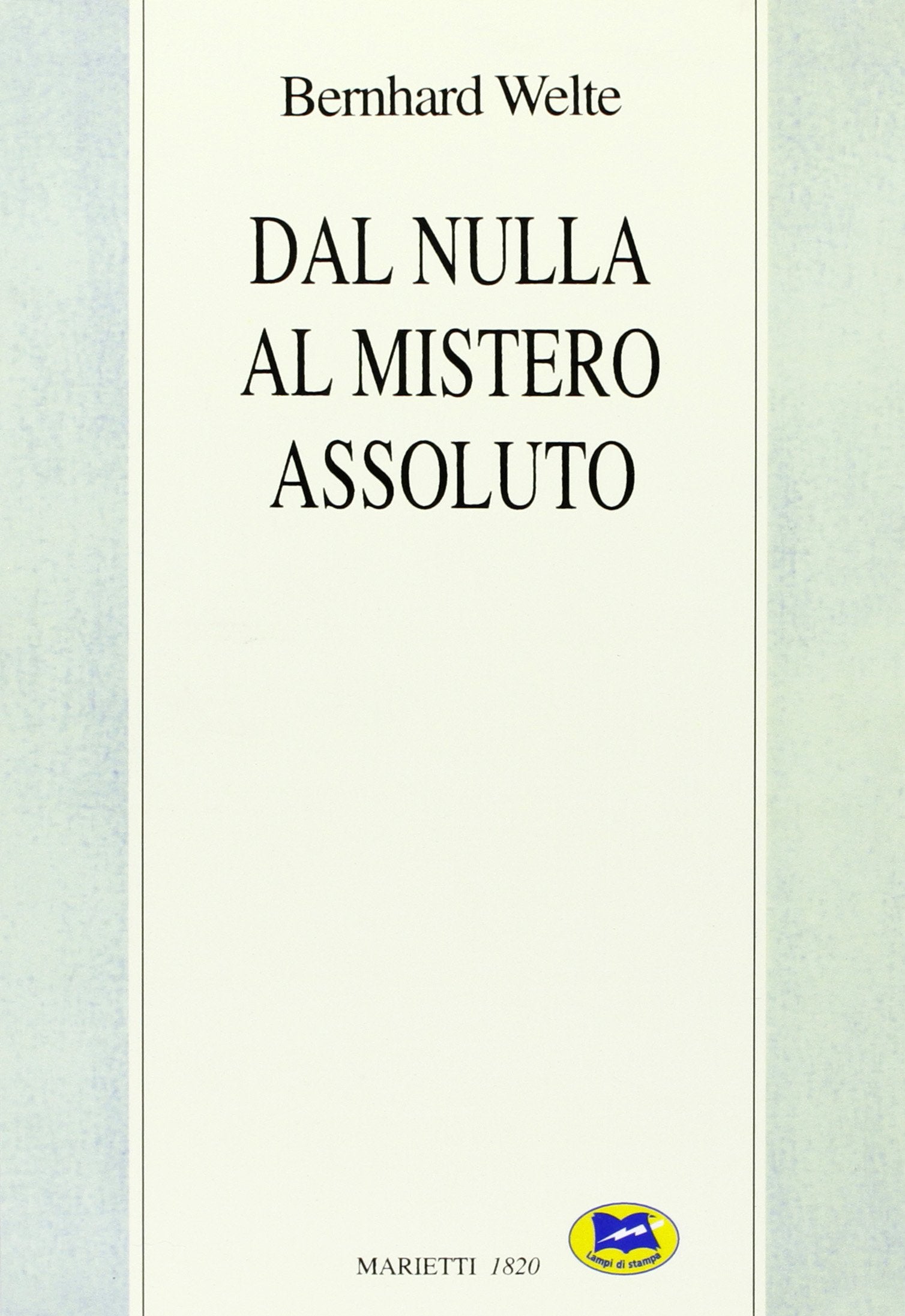 Dal nulla al mistero assoluto. Trattato di filosofia della religione book