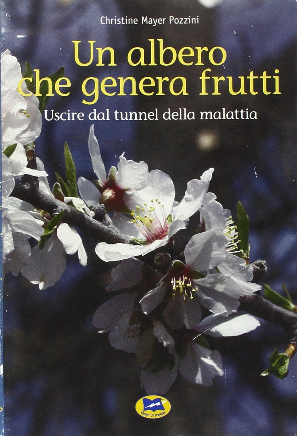 Un albero che genera frutti. Uscire dal tunnel della malattia book