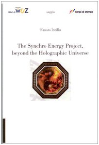 The synchro energy project, beyond the holographic universe book