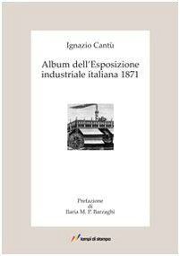 Album dell'Esposizione industriale italiana 1871. Ediz. illustrata (Ars et labor) Business, Finance & Career