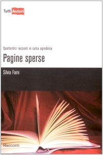 Pagine sperse. Quattordici racconti in salsa agrodolce (TuttiAUTORI) Essays & Short Stories