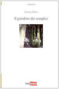 Il giardino dei semplici (TuttiAUTORI) Contemporary literature