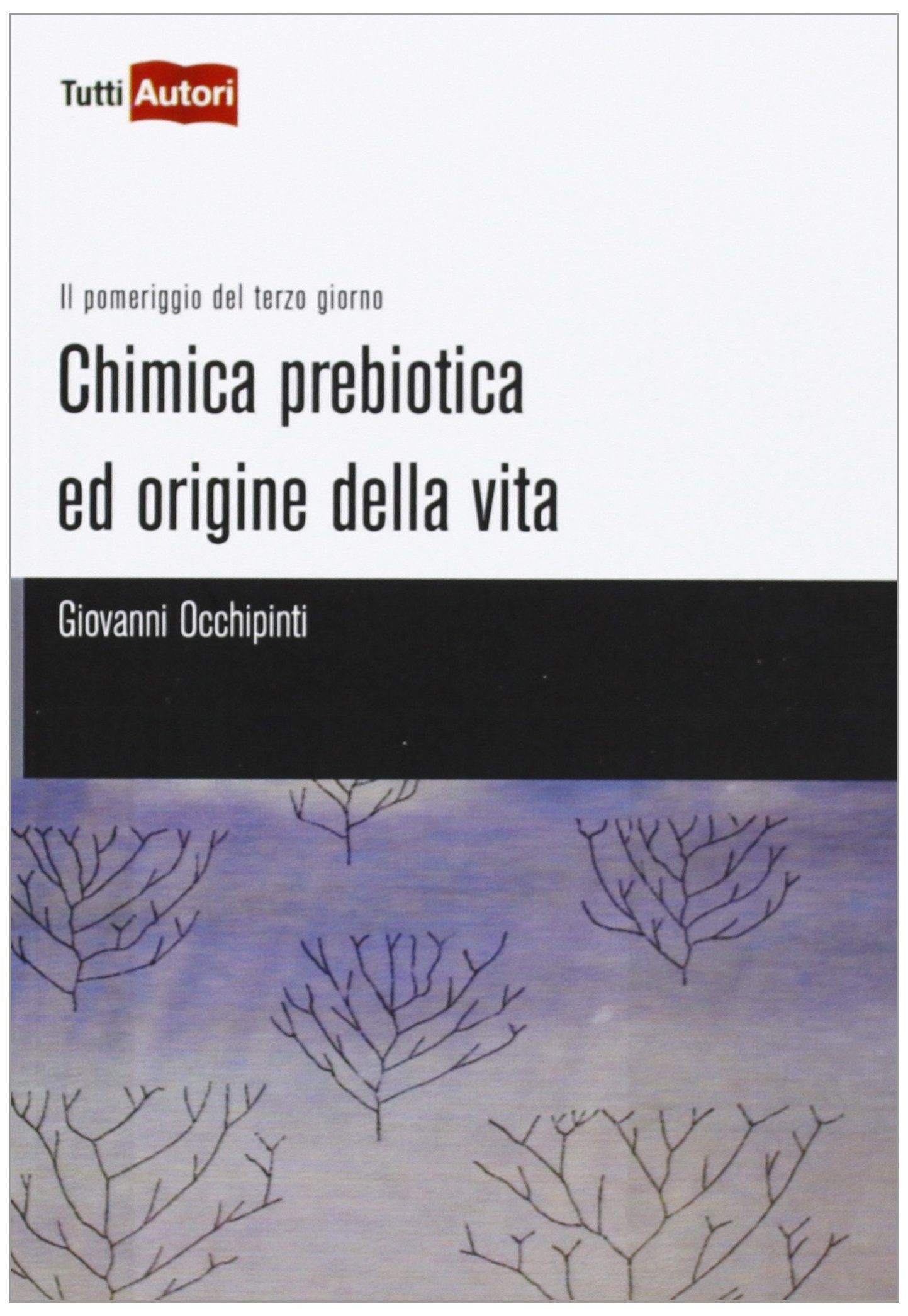 Chimica prebiotica e origine della vita (TuttiAUTORI) Natural Sciences