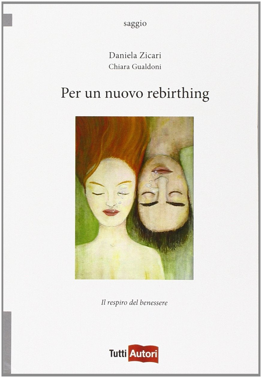 Per un nuovo rebirthing (TuttiAUTORI) Health, Nutrition & Fitness