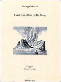I vulcani attivi della terra (rist. anastatica 1907) (Ars et labor) Geology & Geography