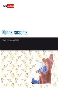 Nonna racconta (TuttiAUTORI) Novels & Short Stories