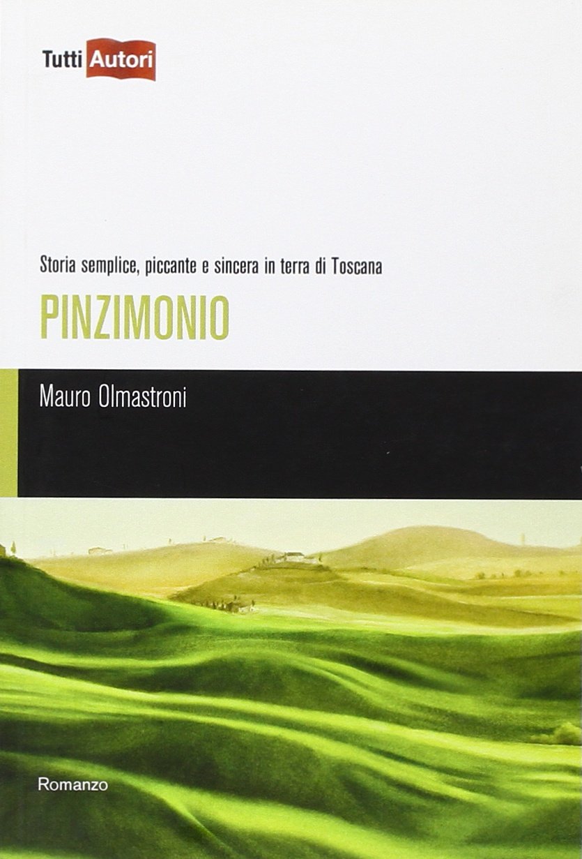 Pinzimonio. Storia semplice, piccante e sincera in terra di Toscana (TuttiAUTORI) Contemporary literature