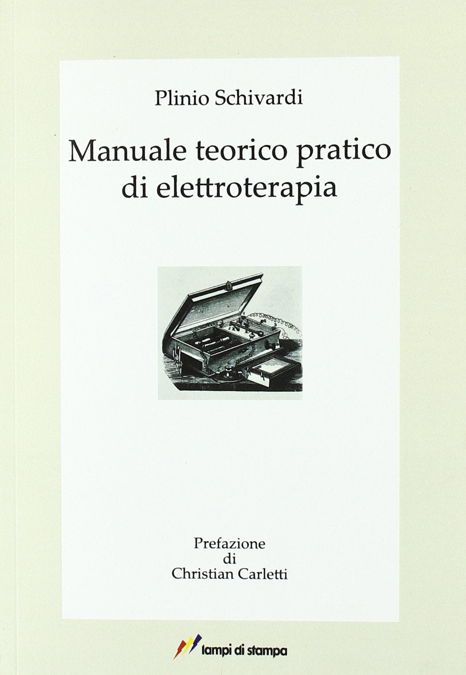 Manuale teorico pratico di elettroterapia (Ars et labor) Medicine