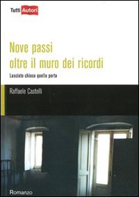 Nove passi oltre il muro dei ricordi (TuttiAUTORI) Contemporary literature